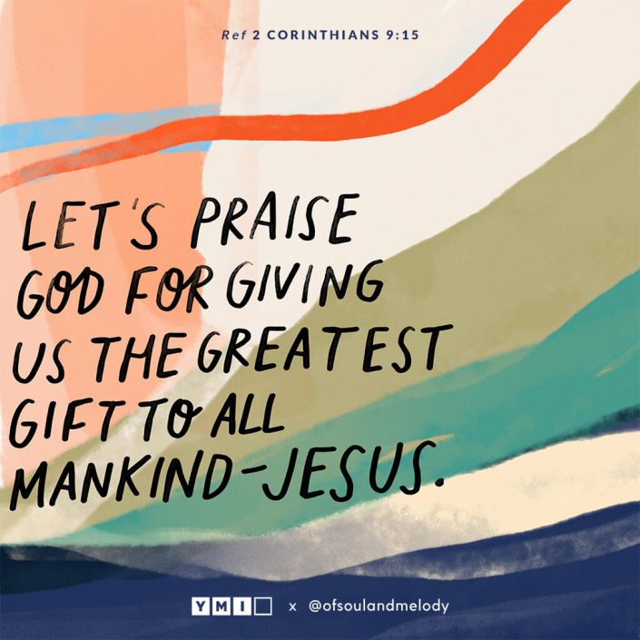 Let's praise God for giving us the greatest gift to all mankind—Jesus