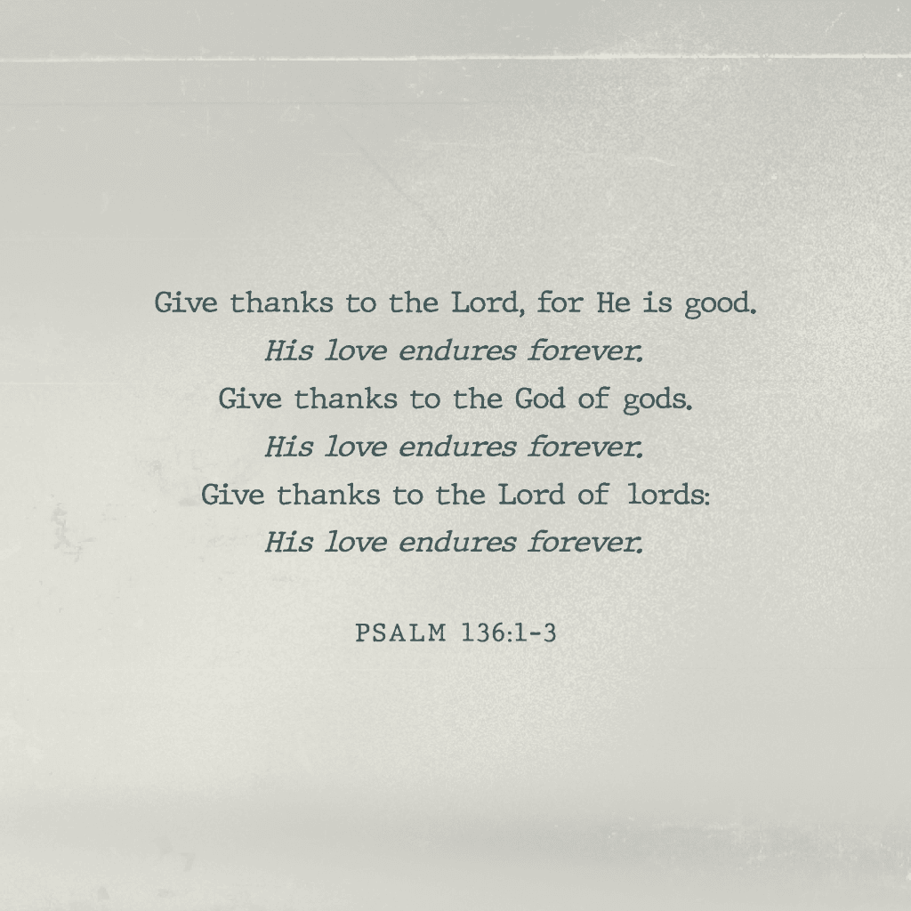 give-thanks-to-the-lord-for-he-is-good-his-love-endures-forever