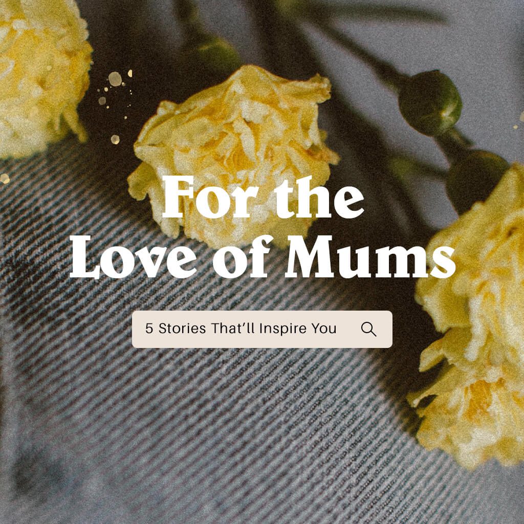 For the Love of Mums