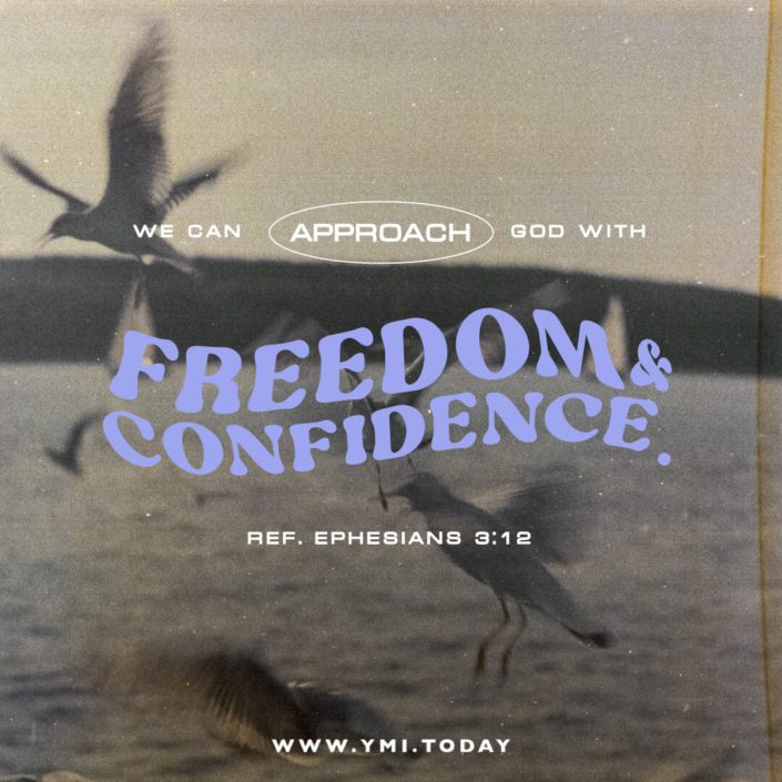 We can approach God with freedom and confidence. (Ref. Ephesians 3:12)