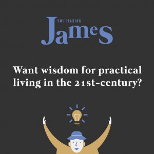 YMI Reading James. Want wisdom for practical living in the 21st-century?