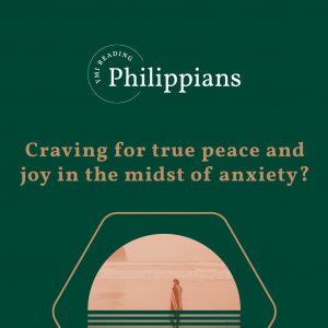 YMI Reading Philippians. Craving for true peace and joy in the midst of anxiety?