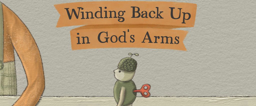 Wind-up toy and his Maker with a title treatment of "Winding Back Up in God's Arms"