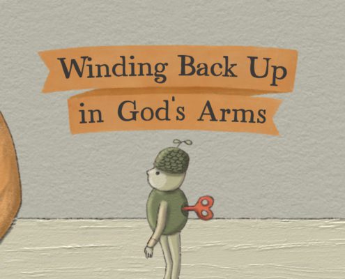 Wind-up toy and his Maker with a title treatment of "Winding Back Up in God's Arms"