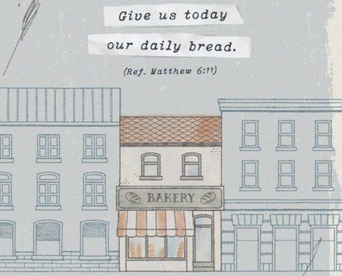 Give us today our daily bread. (Ref. Matthew 6:11)