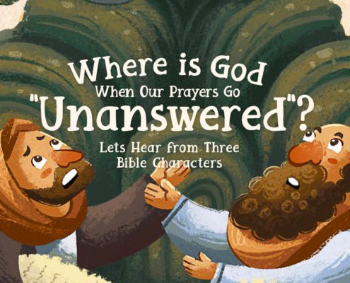 Where is God When Our Prayers Go "Unanswered"?