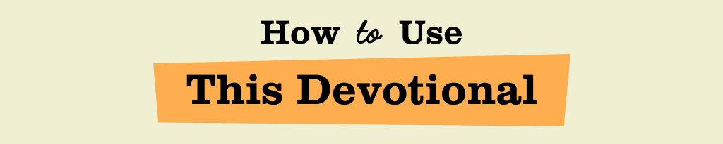 How to Use This Devotional