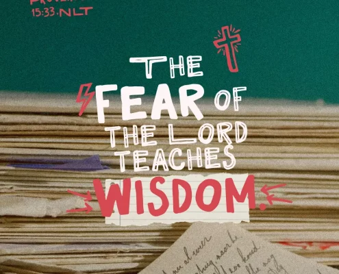 The fear of the Lord teaches wisdom. (Prov. 15:33, NLT)