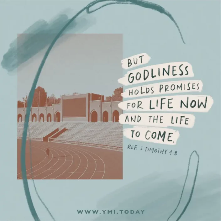 But godliness holds promise for life now and the life to come (ref. 1 Timothy 4:8)