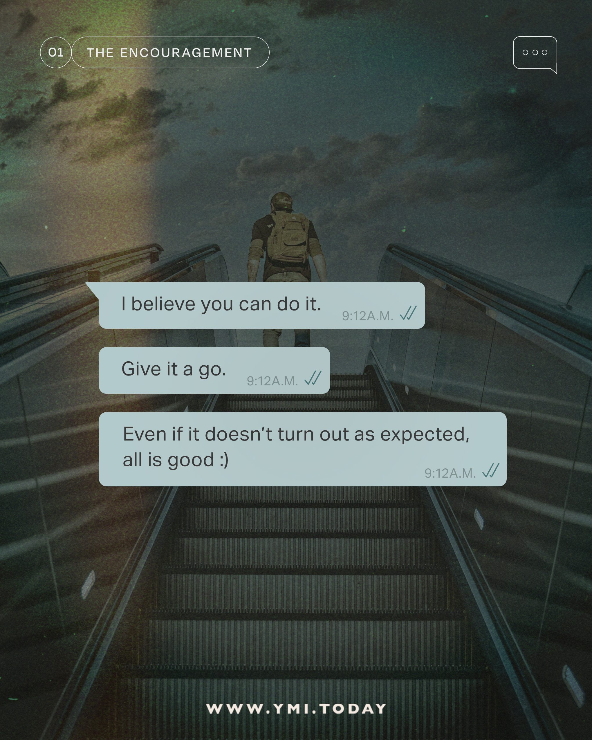 Man walking on top of escalator with encouraging messages overlay saying "I believe you can do it. Give it a go. Even if it doesn’t turn out as expected, all is good.”