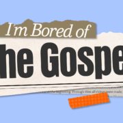 I'm bored of the gospel