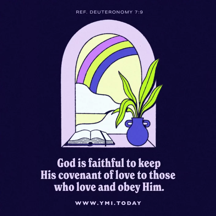 God is faithful to keep his covenant of love to those who love and obey him. (ref. Deuteronomy 7:9)