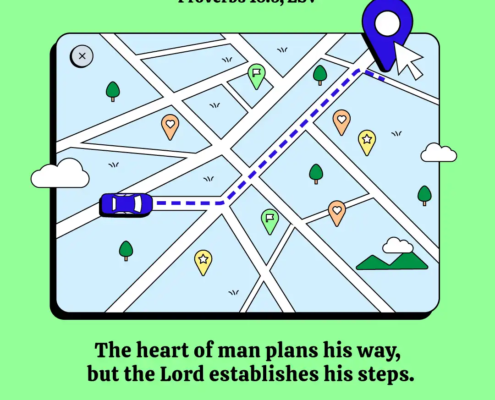 The heart of man plans his way, but the Lord establishes his steps. (Proverbs 16:9, ESV)