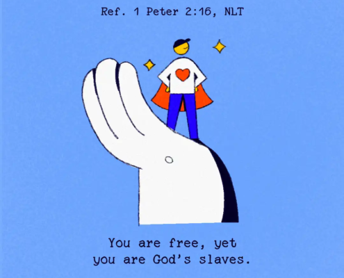 You are free, yet you are God’s slaves. (ref. 1 Peter 2:16, NLT)